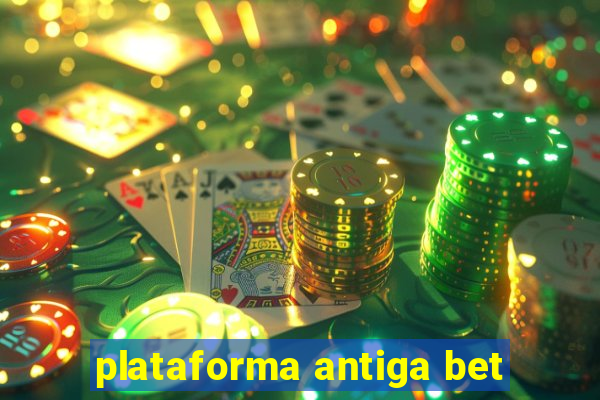 plataforma antiga bet